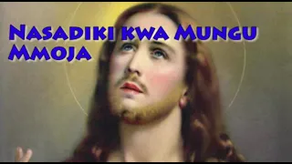 nasadiki kwa mungu mmoja catholic song audio 