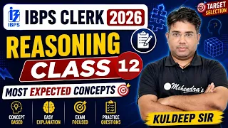 🔥 IBPS Clerk 2026 | Reasoning Class #12 | Most Expected Concepts | Kuldeep Sir