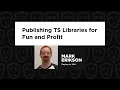 Publishing TS Libraries for Fun and Profit - Mark Erikson TypeScript Congress 2023
