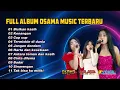 Download Lagu FULL ALBUM OSAMA MUSIK - ANIJAYA AUDIO LIVE - NOVAL PRODUCTION