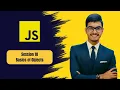 JavaScript Objects Basics Explained Session 10