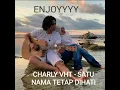 Download Lagu CHARLY VHT COVER (SATU NAMA TETAP DIHATI)