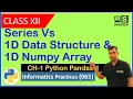 Series Vs Data Structure Array CH-1 Python Pandas Informatics Practices IP 065 Class 12