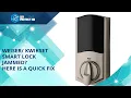 Weiser Kwikset Smart Lock jammed Here is a QUICK FIX