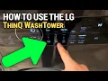 How To Use The LG ThinQ WashTower Step-by-Step Guide to Effortless Laundry