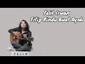 Download Lagu Felix irwan | Titip Rindu Buat Ayah | ( Lirik Lagu ) Best Cover Felix Terpopuler 2023