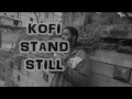 Download Lagu Kofi - Stand Still (Official Video)