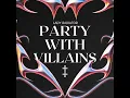 Party With Villains