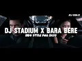 Download Lagu DJ STADIUM X BARA BERE INDO STYLE FULL BASS