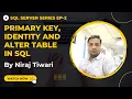 Primary key in SQL Identity in SQL How to alter table in SQL Ep 2 - Hindi