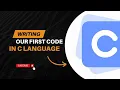 Episode-3 Writing OUR First Code in C Language