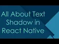 All About Text Shadow in React Native