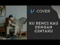 Lagu Kubenci kau dengan cintaku (cover) - Bayu Trinidadd
