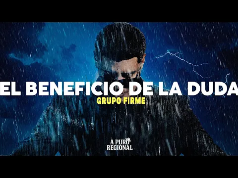 Video Thumbnail: Grupo Firme - El Beneficio de la Duda (Letra)