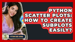 Python Scatter Plots How To Create Subplots Easily - Python Code School