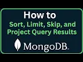 How to Sort Limit Skip and Project Query Results in MongoDB