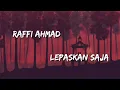 Download Lagu Lepaskan saja-lirik by raffi ahmad