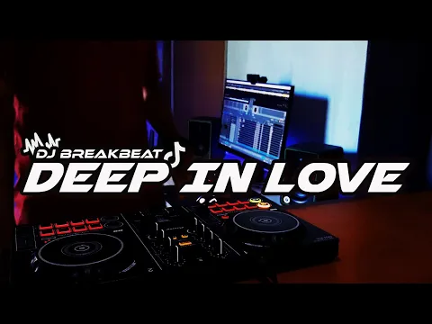 Download MP3 DJ DEEP IN LOVE BREAKBEAT FULLBASS TERBARU