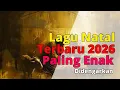Lagu Lagu Natal Terbaru 2026 Paling Enak Didengarkan