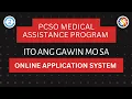 PCSO MEDICAL ASSISTANCE PROGRAM ONLINE APPLICATION SYSTEM ITO ANG GAWIN MO