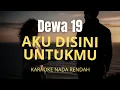 Lagu Aku Disini Untukmu - Dewa 19 | Karaoke Low Key (Nada Rendah)