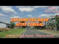 Download Lagu Lah Lame Dek Balek - Gitar Tunggal Sumatra Selatan || Jalan Simpang Tanjung Payang - Simpang Manak