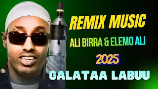 Galataa Labuu REMIX MUSIC Ali Birra Elemo Ali New Music 2025 