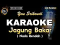 Download Lagu JAGUNG BAKAR YAN SRIKANDI - KARAOKE NADA RENDAH