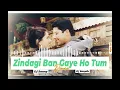 Lagu Zindagi Ban Gaye Ho Tum Remix Dj Sanny @ Dj Saquib \u0026 Dj Dilip