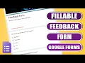 Create a Fillable Form Feedback Form in Goggle Forms - easy tutorial