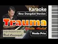 Download Lagu Trauma | Karaoke Nada Cowok | Yunita Ababiel | Slow Dangdut Version | SiKeCe | Lirik