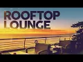 ROOFTOP LOUNGE 2026 - Cool Music - 100 HITS (5 Hours)