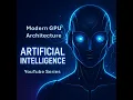 Artificial Intelligence Series - Modern GPU Architecture