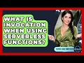 What Is Invocation When Using Serverless Functions - Server Logic Simplified