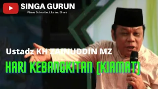 Download HARI KEBANGKITAN (KIAMAT) CERAMAH USTADZ K.H ZAINUDDIN MZ MP3