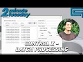 Control X - Batch Processing 2 Minute Tuesday