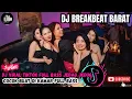 Lagu DJ BREAKBEAT BARAT REMIX TERBARU VIRAL 2025 🎵 || DJ CAMPURAN VIRAL TIKTOK TERBARU 2025 🎵