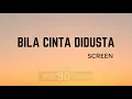 Download Lagu Bila Cinta Didusta  - Screen (Lirik)