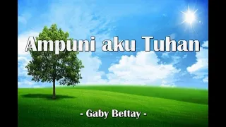 Download Ampuni aku Tuhan / Forgive me God - Gaby Bettay - MP3