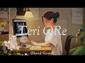 Download Lagu Teri Ore | Romantic Song | Hindi Lofi Slowed + Reverb | Best Hindi Lofi Song 12