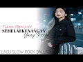Download Lagu SEHELAI KENANGAN YANG TERSISA - FUJIANTI UTAMI PUTRI || TERBARU 2025