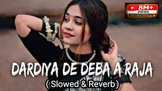 daradiya de deba ae raja lofi song slowed reverb khesarilalyadav vcu vculofi