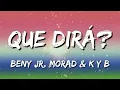 MORAD FT BENY JR - QUE DIRÁ (Letra\Lyrics)