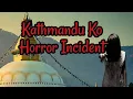 Download Lagu Kathmandu ko horror Incident ⚠️☠️