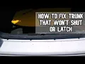How to fix a trunk that wont shut or latch DIY
