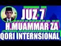 Lagu juz 7 h muammar za,TILAWATIL AL QURAN QORI INTERNASIONAL.H MUAMMAR ZA-juz 7,muammar juz 7