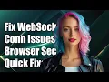 Fixing WebSocket Connection Failures Due to Browser Security Constraints