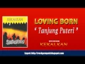 Loving Born - Tanjung Puteri (CD Quality)