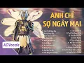 Lagu Anh Chỉ Sợ Ngày Mai Em Đi Rồi... Anh Chỉ Sợ Ngày Mai | Tuyển Tập Playlist Ca Sĩ Giấu Mặt