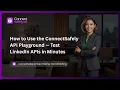 How to Use the ConnectSafely API Playground Test LinkedIn APIs in Minutes